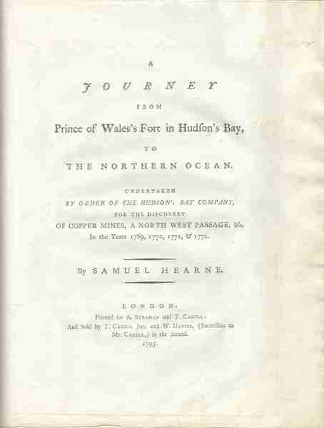 A journey from Prince of Wales's Fort in Hudson's Bay to the northern ocean, undertaken by order of the Hudson's Bay Company for the discovery of copper mines, a north west passage, & c. in the years 1769, 1770, 1771 & 1772